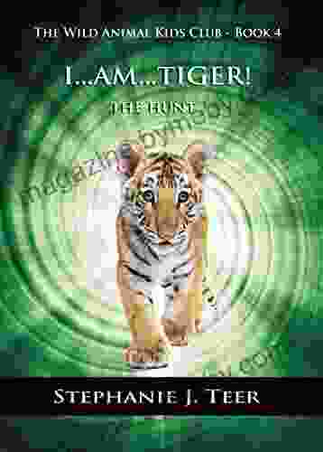 I Am Tiger : Animal Chapter For Kids (The Wild Animal Kids Club 4)