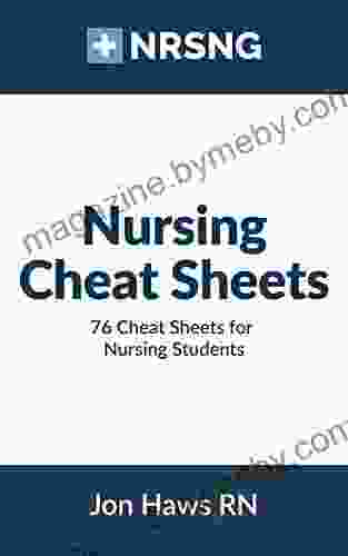 Nursing Cheat Sheets: 76 Cheat Sheets For Nursing Students