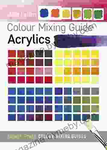 Colour Mixing Guide: Acrylics (Colour Mixing Guides)