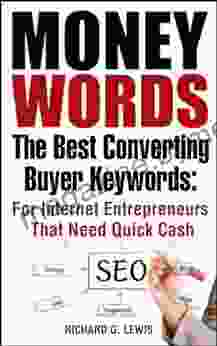 MONEY WORDS: The Best Converting Buyer Keywords: For Internet Entrepreneurs That Need Quick Cash