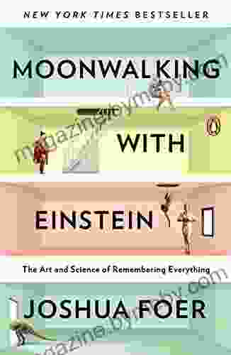 Moonwalking With Einstein: The Art And Science Of Remembering Everything