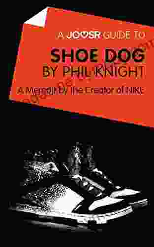 A Joosr Guide to Shoe Dog by Phil Knight: A Memoir by the Creator of NIKE