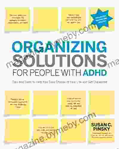 Organizing Solutions For People With ADHD 2nd Edition Revised And Updated: Tips And Tools To Help You Take Charge Of Your Life And Get Organized