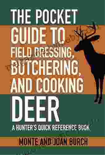 The Pocket Guide To Field Dressing Butchering And Cooking Deer: A Hunter S Quick Reference (Skyhorse Pocket Guides)