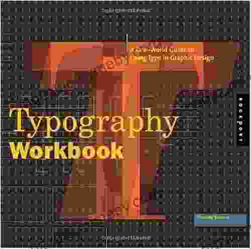 Typography Workbook: A Real World Guide to Using Type in Graphic Design