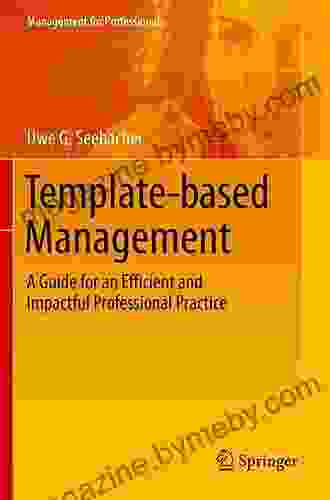 Template Based Management: A Guide For An Efficient And Impactful Professional Practice (Management For Professionals)