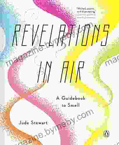 Revelations In Air: A Guidebook To Smell