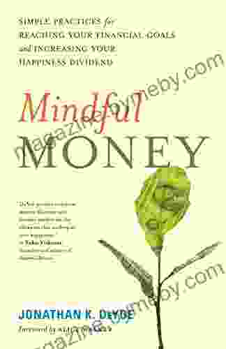 Mindful Money: Simple Practices for Reaching Your Financial Goals and Increasing Your Happiness Dividend