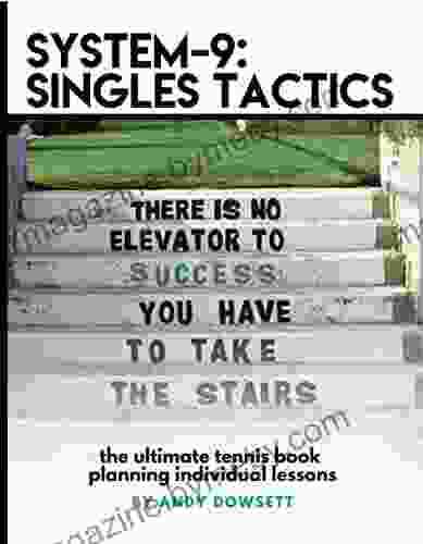 S9 SINGLES TACTICS : Patterns of Play for Individual Lessons (SYSTEM 9 TENNIS)