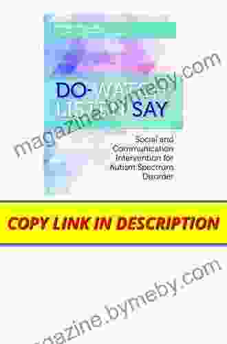 DO WATCH LISTEN SAY: Social And Communication Intervention For Autism Spectrum Disorder Second Edition