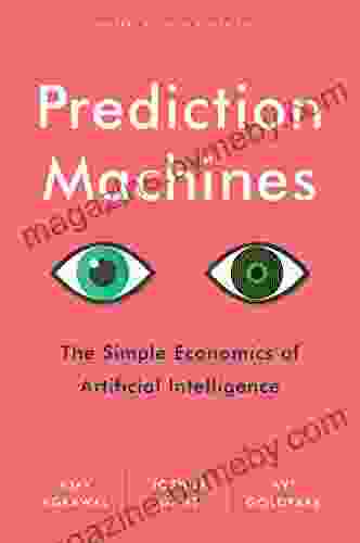 Prediction Machines: The Simple Economics Of Artificial Intelligence