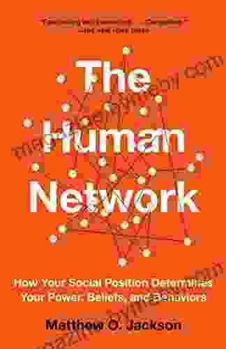 The Human Network: How Your Social Position Determines Your Power Beliefs And Behaviors