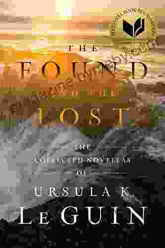 The Found and the Lost: The Collected Novellas of Ursula K Le Guin