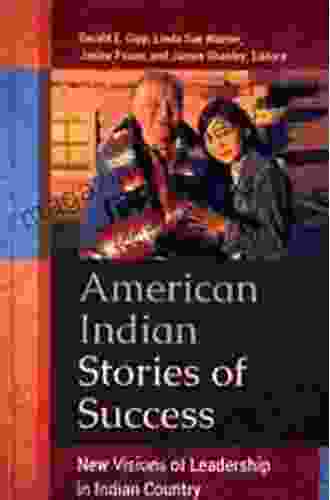 American Indian Stories Of Success: New Visions Of Leadership In Indian Country