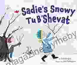 Sadie s Snowy Tu B Shevat Julie Fortenberry