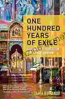 One Hundred Years Of Exile: A Romanov S Search For Her Father S Russia