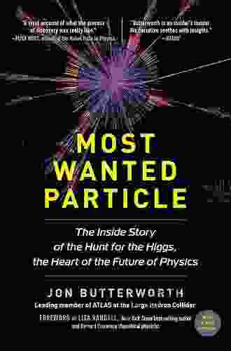 Most Wanted Particle: The Inside Story of the Hunt for the Higgs the Heart of the Future of Physics