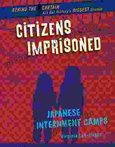 Citizens Imprisoned: Japanese Internment Camps (Behind The Curtain)