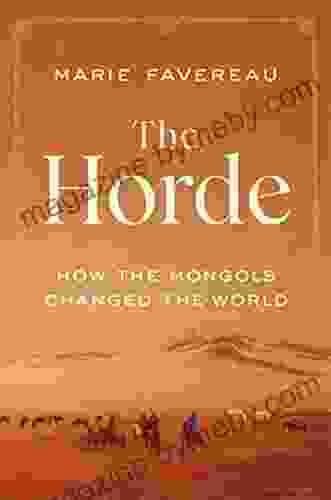 The Horde: How The Mongols Changed The World