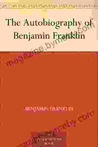 The Autobiography Of Benjamin Franklin