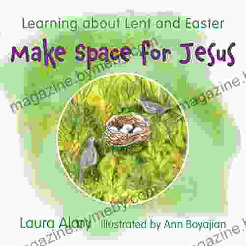 Make Space For Jesus: Learning About Lent And Easter