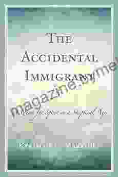 The Accidental Immigrant: A Quest For Spirit In A Skeptical Age