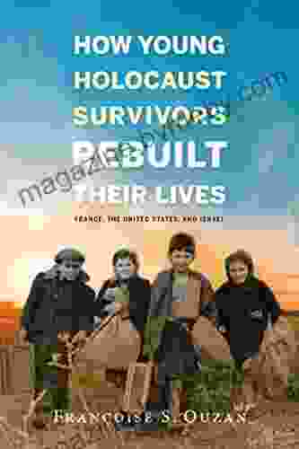 How Young Holocaust Survivors Rebuilt Their Lives: France The United States And Israel (Studies In Antisemitism)