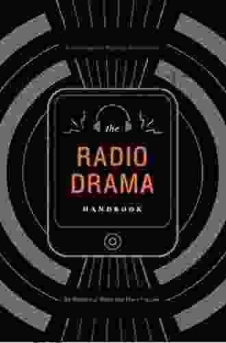 The Radio Drama Handbook: Audio Drama In Context And Practice (Audio Drama In Practice And Context)