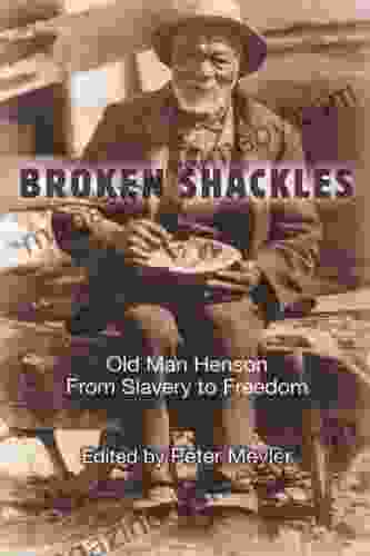 Broken Shackles: Old Man Henson From Slavery to Freedom