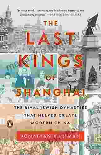 The Last Kings Of Shanghai: The Rival Jewish Dynasties That Helped Create Modern China