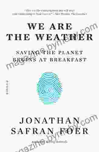 We Are the Weather: Saving the Planet Begins at Breakfast