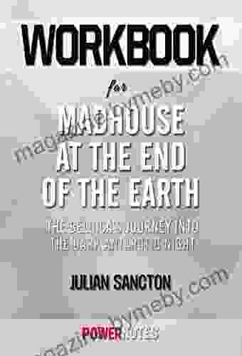 Workbook On Madhouse At The End Of The Earth: The Belgica S Journey Into The Dark Antarctic Night By Julian Sancton (Fun Facts Trivia Tidbits)