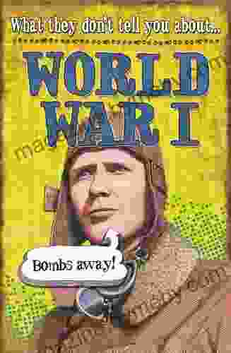 World War I (What They Don T Tell You About 32)