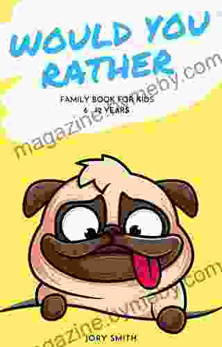 Would You Rather For Kids: Family For Kids Age 6 12