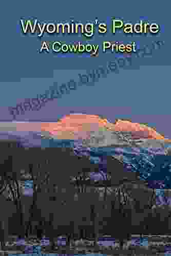 Wyoming S Padre: A Cowboy Catholic Priest