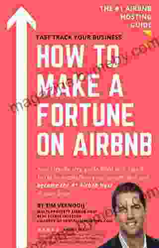 HOW TO MAKE A FORTUNE ON AIRBNB: Your Step By Step Guide Filled With Tips Tricks To Outperform Your Competition And Become The #1 Airbnb Host In Your Area